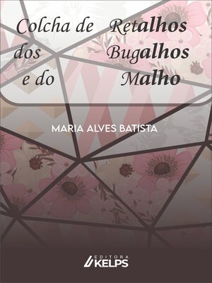 cover image of Colcha de retalhos dos bugalhos e do malho